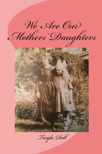 We Are Our Mothers' Daughters 9 Women Who Made a Difference