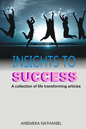 Insights for Success A Collection of Life Transforming Articles