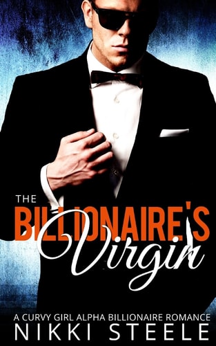 The Billionaire's Virgin A Curvy Girl, Alpha Billionaire Romance