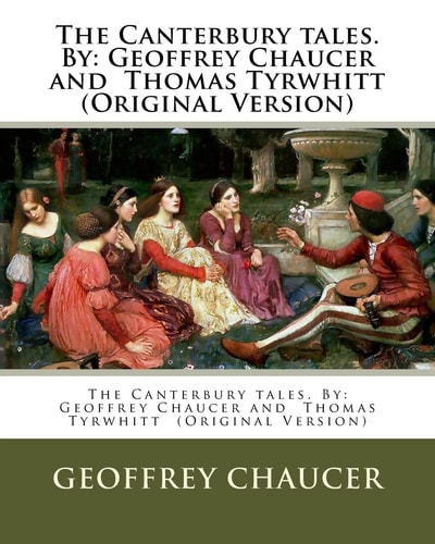 The Canterbury Tales. By Geoffrey Chaucer and Thomas Tyrwhitt (Original Version)