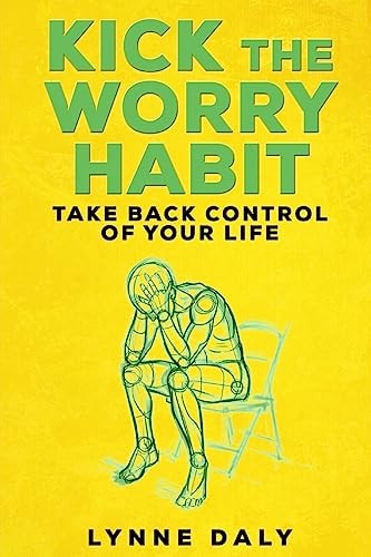Kick The Worry Habit Take Back Control of Your Life