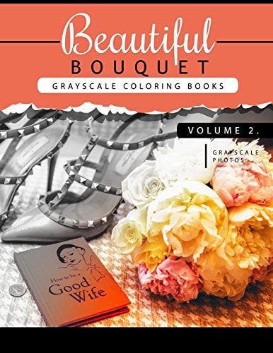 Beautiful Bouquet Grayscale Coloring Book Vol. 2 The Grayscale Flower Fantasy Coloring Book: Beginner's Edition