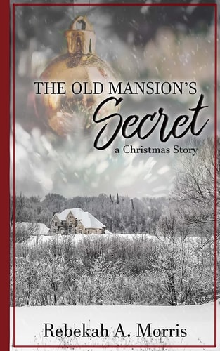 The Old Mansion's Secret A Christmas Story