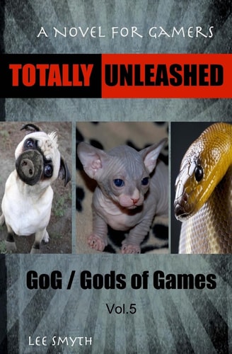 Totally Unleashed A Novel for Gamers