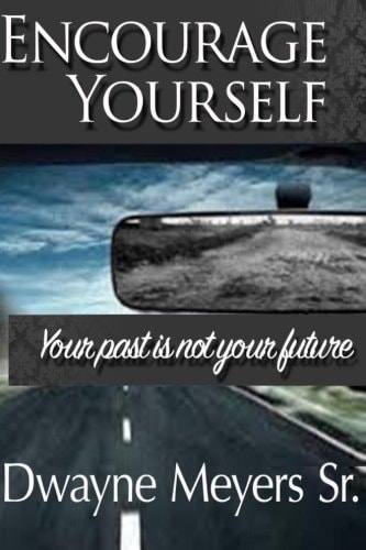 Encourage Yourself Your Past Is Not Your Future