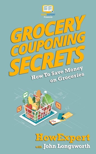 Grocery Couponing Secrets How to Save Money on Groceries