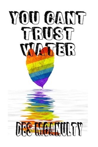 Your Can't Trust Water