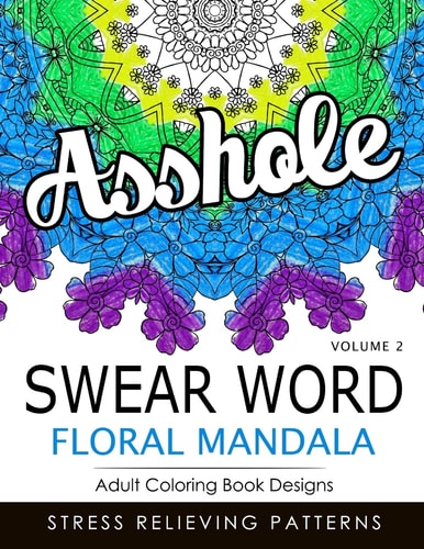Swear Word Floral Mandala Vol. 2 Adult Coloring Book Designs : Stree Relieving Patterns