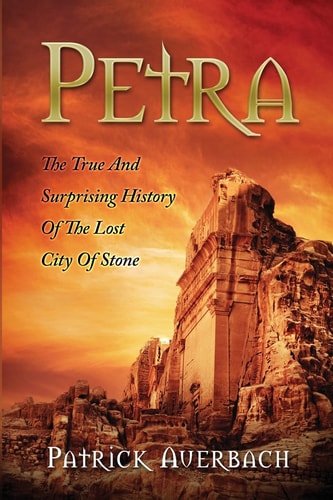 Petra The True And Surprising History Of The Lost City Of Stone