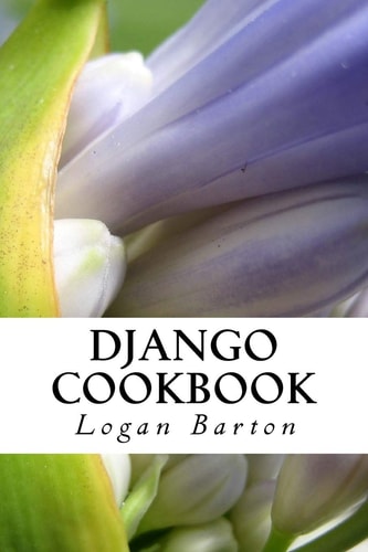 Django Cookbook Web Development with Django - Quick Start!