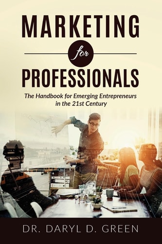 Marketing for Professionals The Handbook for Emerging Entrepreneurs in the 21st Century
