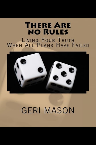 There Are No Rules Living Your Truth When All Plans Have Failed