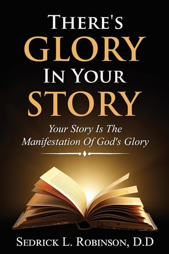 There's Glory in Your Story Your Story Is the Manifestation of God's Glory