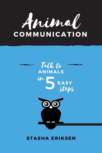 Animal Communication Talk to Animals in 5 Easy Steps