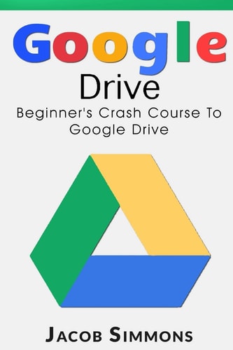Google Drive Beginner's Crash Course to Google Drive