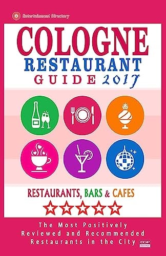 Cologne Restaurant Guide 2017 Best Rated Restaurants in Cologne, Germany - 500 Restaurants, Bars and Cafés Recommended for Visitors, 2017