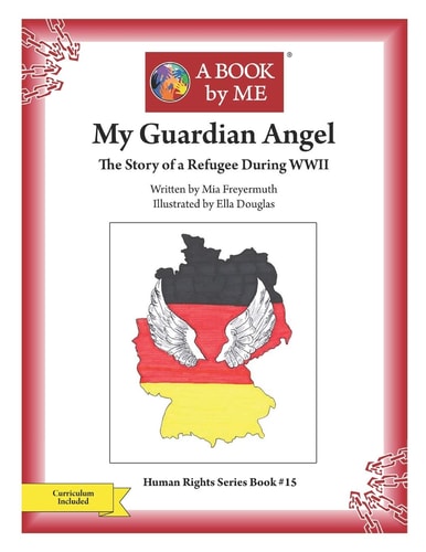 My Guardian Angel The Story of a Refugee During WWII