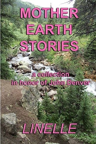 Mother Earth Stories A Collection in Honor of John Denver