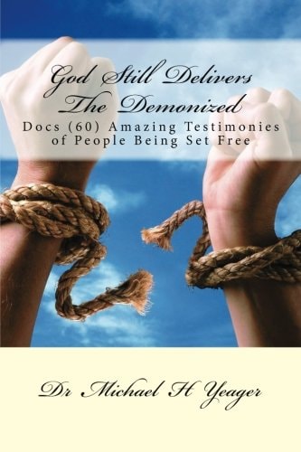 God Still Delivers The Demonized Docs (60) Amazing Testimonies of People Being Set Free