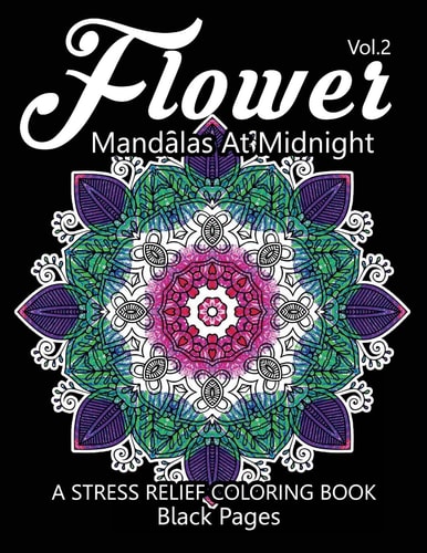 Flower Mandalas at Midnight Vol. 3 Black Pages Adult Coloring Books Design Art Color Therapy