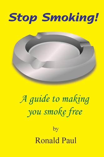 Stop Smoking A Guide to Making You Smoke Free