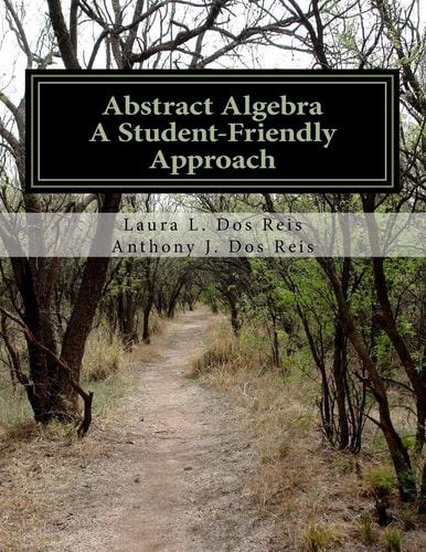 Abstract Algebra A Student-Friendly Approach