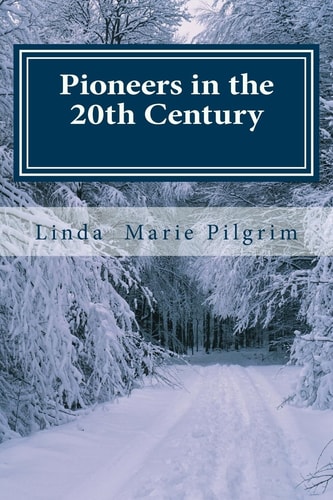 Pioneers in the 20th Century The Pilgrim Family