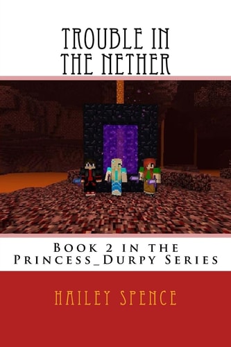Trouble in the Nether An Unofficial Minecraft Adventure