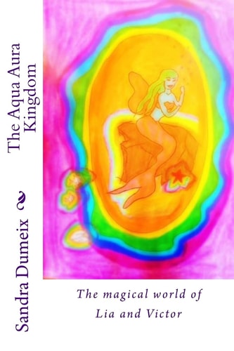 The Aqua Aura Kingdom The Magical World of Lia and Victor