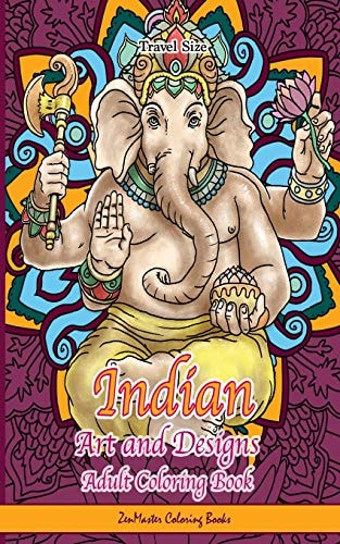 Indian Art and Designs Adult Coloring Book Travel Size Travel Size Coloring Book for Adults Inspired by India with Henna Designs, Mandalas, Buddhist Art, Lotus Flowers, Paisley Designs, and 20 Inspirational Quotes From the Dalai Lama.