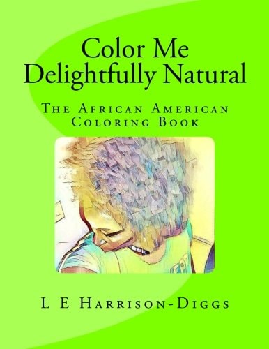 Color Me Delightfully Natural The African American Coloring Book