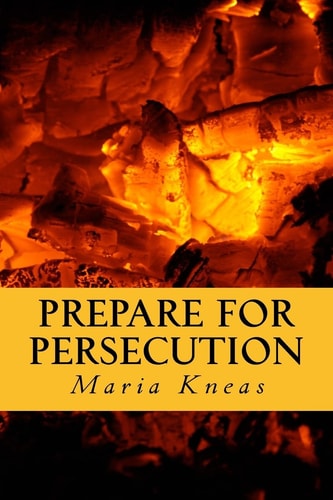 Prepare for Persecution (Revised and Expanded Edition)