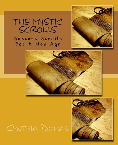 The Mystic Scrolls Success Scrolls for a New Age