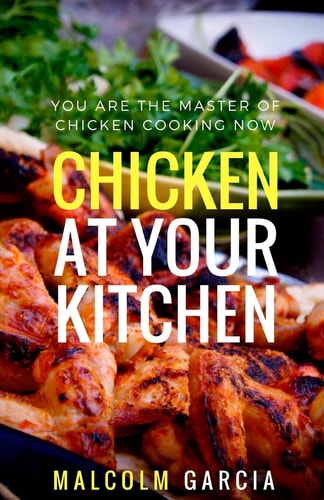 Chicken at Your Kitchen You Are the Master of Chicken Cooking Now