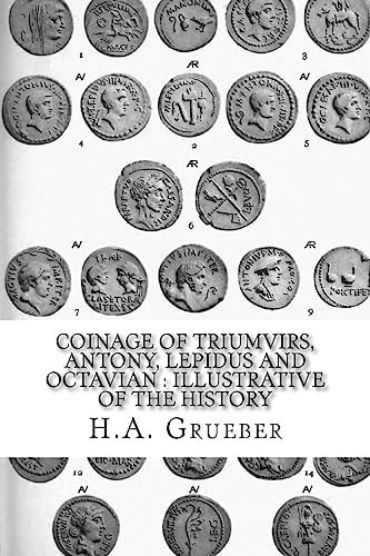 Coinage of Triumvirs, Antony, Lepidus and Octavian Illustrative of the History