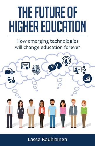 The Future of Higher Education How Emerging Technologies Will Change Education Forever