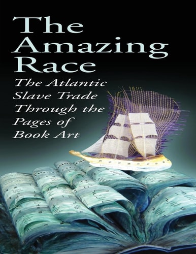 The Amazing Race The Atlantic Slave Trade Through the Pages of Book Art
