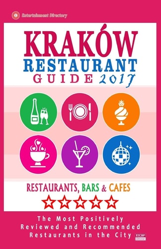 Krakow Restaurant Guide 2017 Best Rated Restaurants in Kraków, Poland - 500 Restaurants, Bars and Cafés Recommended for Visitors, 2017