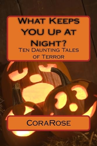 What Keeps YOU Up At Night? Ten Daunting Tales of Terror