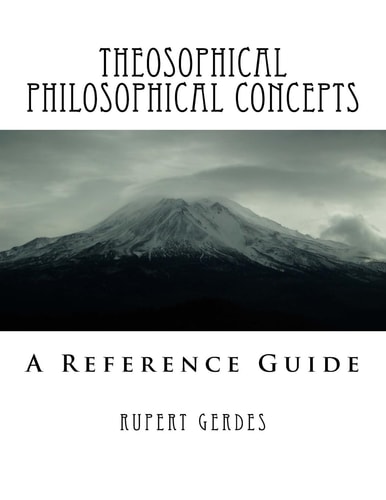 Theosophical Philosophical Concepts A Reference Guide