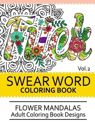 Swear Word Coloring Book Vol. 2 Flower Mandalas Adult Coloring Book Designs