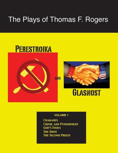 The Plays of Thomas F. Rogers Perestroika and Glasnost