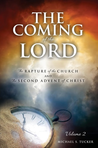 The Coming of the Lord The Rapture of the Church and the 2nd Advent of Christ