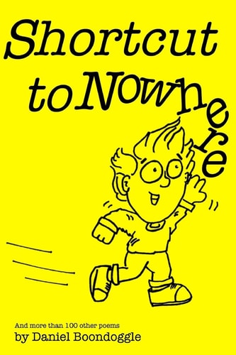 Shortcut to Nowhere And More Than 100 Other Poems
