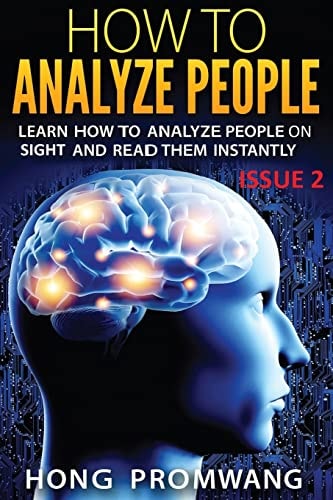 How to Analyze People Learn How to Analyze People on Sight and Read Them Instantly