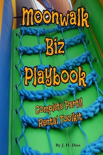 Moonwalk Biz Playbook: Everything You Need to Start a Party Rental Business