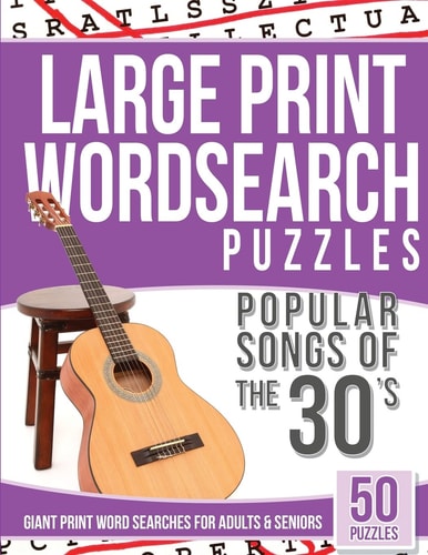 Large Print Wordsearches Puzzles Popular Songs of The 30s Giant Print Word Searches for Adults and Seniors