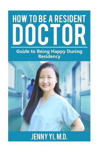 How to Be a Resident Doctor Guide to Being Happy During Residency