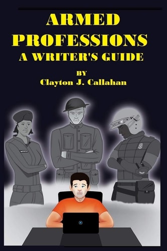 Armed Professions A Writer's Guide