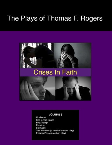 The Plays of Thomas F. Rogers Crises of Faith